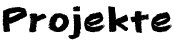 Projekte Projekte